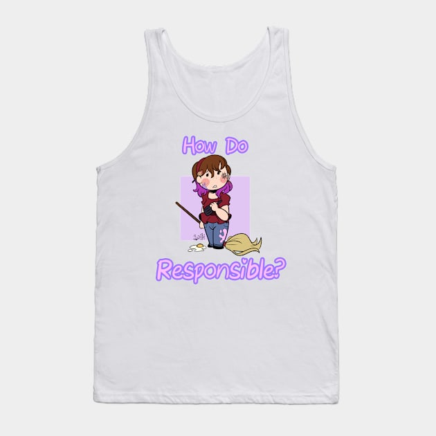 How Do Responsible? Tank Top by BefishProductions